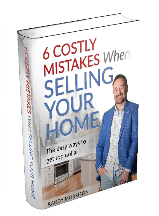 Randy Morrison's guide, 6 Costly Mistakes When Selling Your Home